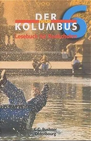 Der neue Kolumbus - R6. Lesebuch für sechsstufige Realschulen in Bayern: Der neue Kolumbus Ausgabe für sechsstufige Realschulen in Bayern neue Rechtschreibung 6. Jahrgangsstufe