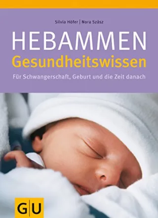 Hebammen-Gesundheitswissen: Für Schwangerschaft Geburt und die Zeit danach [Taschenbuch] [2010] Silvia Höfer Nora Szász