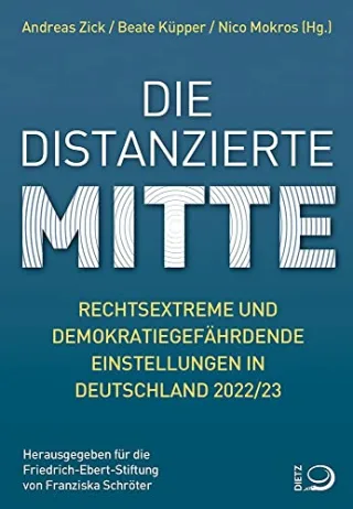 Die distanzierte Mitte: Rechtsextreme und demokratiegefährdende Einstellungen in Deutschland 2022/23