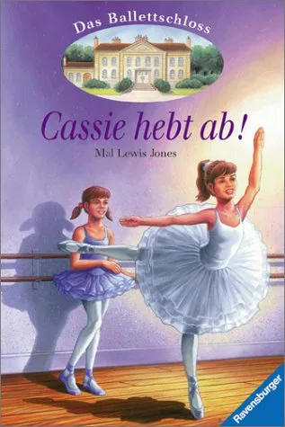 Das Ballettschloss Bd.1 Cassie hebt ab!