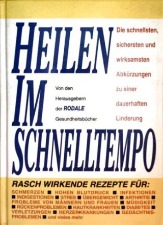 Heilen im Schnelltempo. Die schnellsten sichersten und wirksamsten Abkürzungen zu einer dauerhaften Linderung.