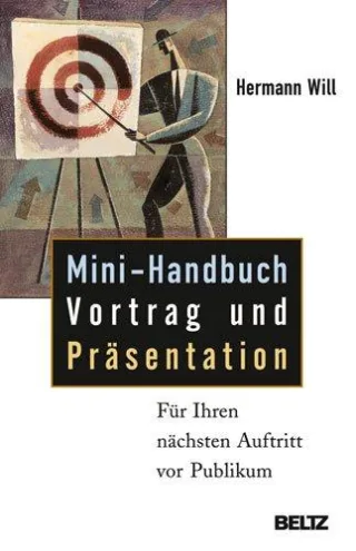 Mini-Handbuch Vortrag und Präsentation: Für Ihren nächsten Auftritt vor Publikum [Taschenbuch] [2011] Will Hermann