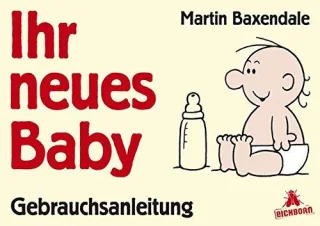 Ihr neues Baby: Gebrauchsanleitung