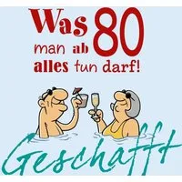 Geschafft: Was man ab 80 alles tun darf! / Michael Kernbach