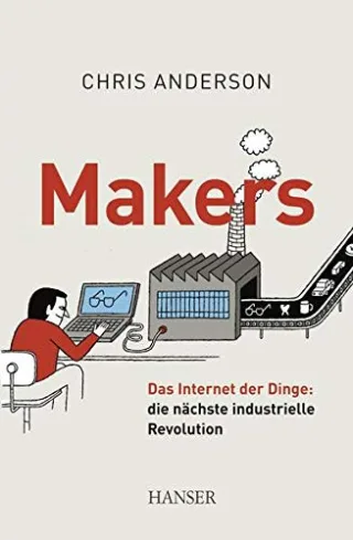 Makers: Das Internet der Dinge: die nächste industrielle Revolution [Gebundene Ausgabe] [2013] Anderson Chris Schmid Sigrid