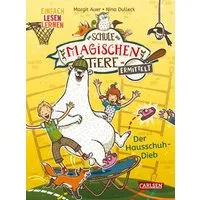 Die Schule der magischen Tiere ermittelt 2: Der Hausschuh-Dieb / Margit Auer