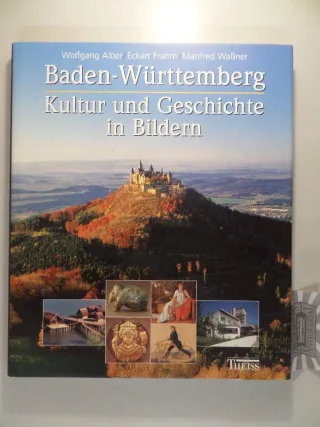 Baden-Württemberg: Kultur und Geschichte in Bildern