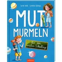 Mutmurmeln für den ersten Schultag / Sarah Welk