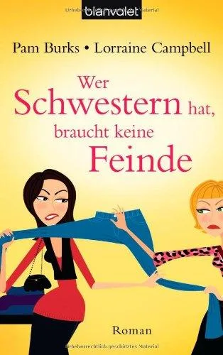 Wer Schwestern hat braucht keine Feinde: Roman [Taschenbuch] [2009] Burks Pam Campbell Lorraine Hege Uta