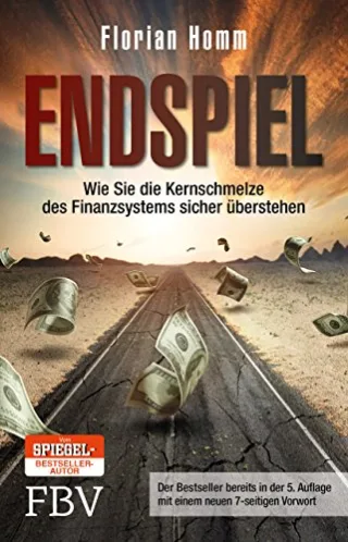 Endspiel: Wie Sie die Kernschmelze des Finanzsystems sicher überstehen [Taschenbuch] [2016] Homm Florian