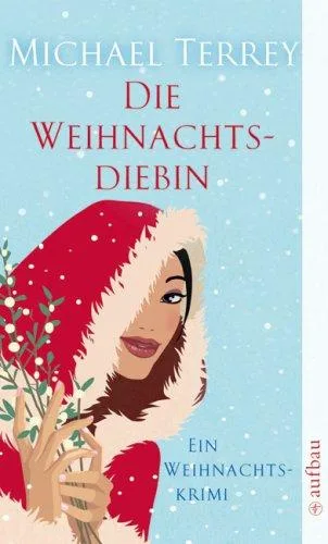Die Weihnachtsdiebin: Ein Weihnachtskrimi