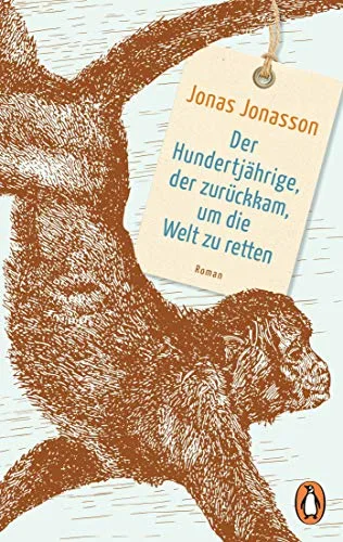 Der Hundertjährige der zurückkam um die Welt zu retten: Roman ? Der Weltbestseller