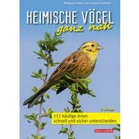 Heimische Vögel ganz nah / Wolfgang Fiedler, Hans-Joachim Fünfstück, 111 häufige Arten schnell und sicher unterscheiden