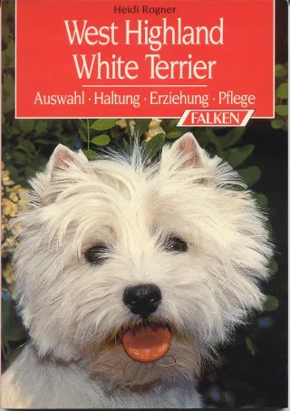 West Highland White Terrier : Auswahl Haltung Erziehung Pflege.