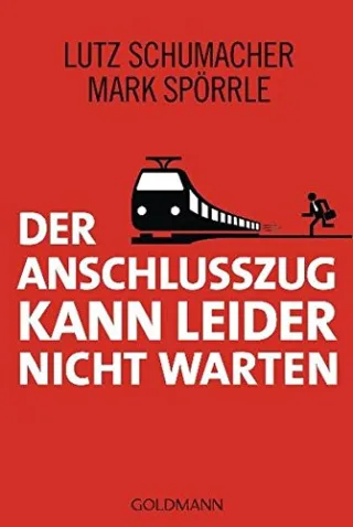 Der Anschlusszug kann leider nicht warten [Taschenbuch] [2011] Schumacher Lutz Spörrle Mark