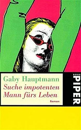 Suche impotenten Mann fürs Leben: Roman