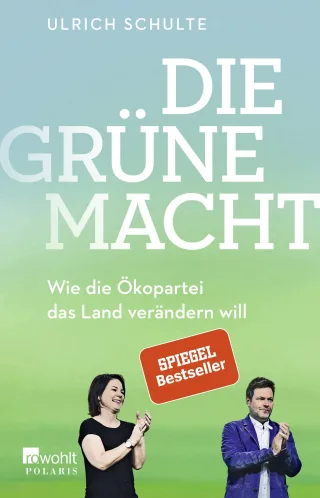 Die grüne Macht: Wie die Ökopartei das Land verändern will