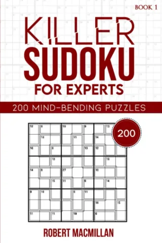 Killer Sudoku for Experts Book 1: 200 Mind-bending Puzzles