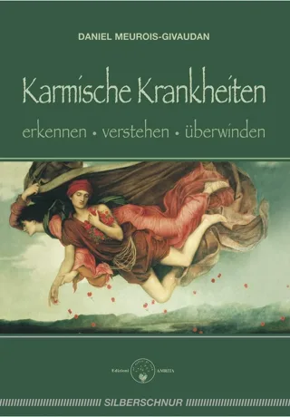 Karmische Krankheiten. erkennen - verstehen - überwinden