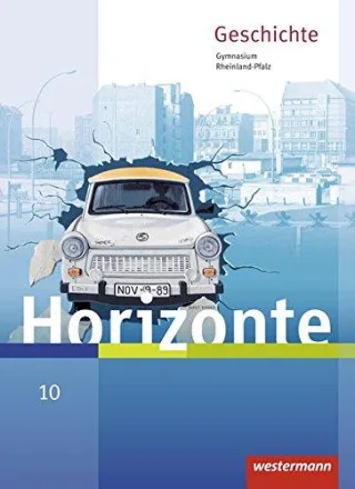 Horizonte - Geschichte für Gymnasien in Rheinland-Pfalz - Ausgabe 2016: Schülerband 10