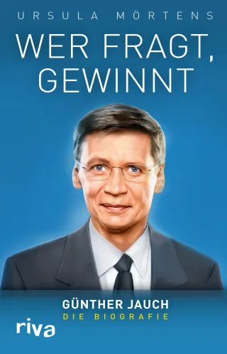 Wer fragt gewinnt: Günther Jauch - die Biografie [Gebundene Ausgabe] [2015] Mörtens Ursula