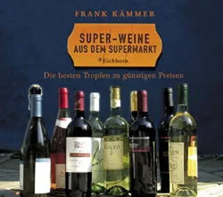 Super-Weine aus dem Supermarkt: Die besten Tropfen zu günstigen Preisen