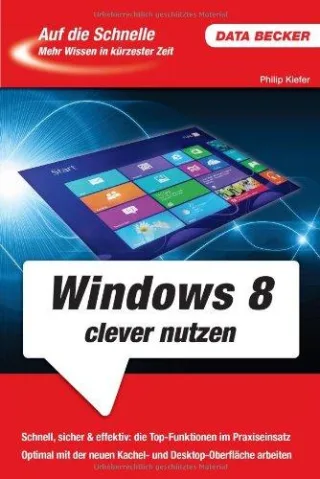 Auf die Schnelle: Windows 8 clever nutzen