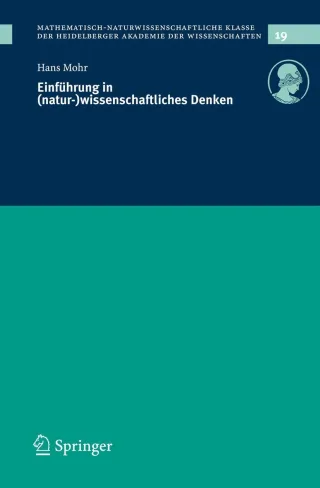 Einführung in (Natur-)Wissenschaftliches Denken (Mathematisch-Naturwissenschaftlichen Klasse der Heidelberger Akademie der Wissenschaften) (German ... Mathematisch-naturwissenschaftlichen Klasse)
