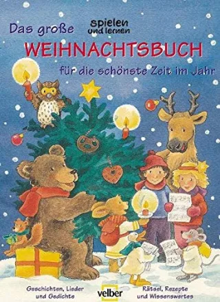 Das grosse "spielen und lernen" Weihnachtsbuch für die schönste Zeit im Jahr: Rätsel Rezepte und Wissenswertes