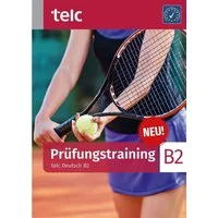 Prüfungstraining / Maja Rettig, Ines Hälbig, Yannick Müllender, Esther Verborg, telc Deutsch B2