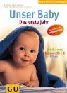 Unser Baby. Das erste Jahr. Pflege Ernährung Gesundheit. Das umfassende Standardwerk