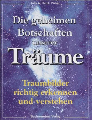 Die geheimen Botschaften unserer Träume Traumbilder richtig erkennen und verstehen