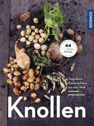 Knollen: Vergrabene Küchenschätze aus aller Welt