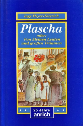 Plascha. ( Ab 12 J.). Oder: Von kleinen Leuten und großen Träumen