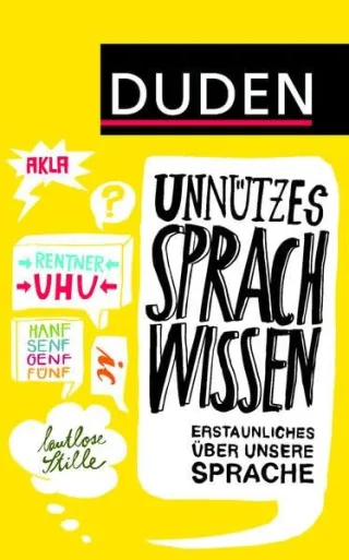 Duden Unnützes Sprachwissen: Erstaunliches über unsere Sprache (Duden Sprachwissen)