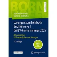 Lösungen zum Lehrbuch Buchführung 1 DATEV-Kontenrahmen 2025 / Manfred Bornhofen, Martin C. Bornhofen, Mit zusätzlichen Prüfungsaufgaben und Lösungen
