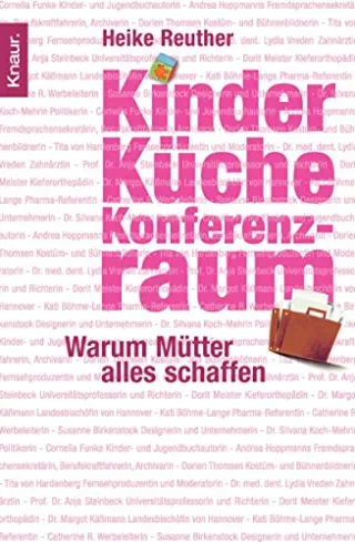Kinder Küche Konferenzraum: Warum Mütter alles schaffen