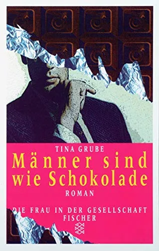 Männer sind wie Schokolade: Roman