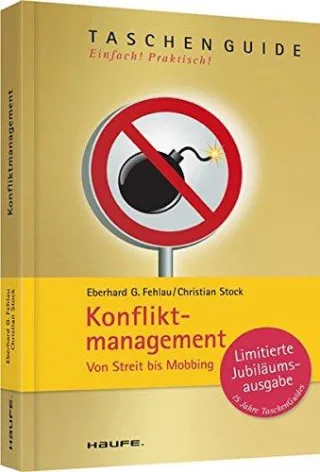 Konfliktmanagement: Von Streit bis Mobbing (Haufe TaschenGuide)