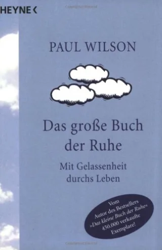 Das große Buch der Ruhe: Mit Gelassenheit durchs Leben [Taschenbuch] [2000] Wilson Paul R.
