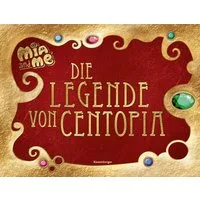 Mia and me - Die Legende von Centopia / Karin Pütz
