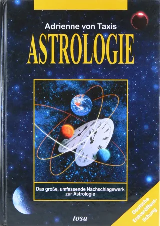 Astrologie Das große umfassende Nachschlagewerk zur Astrologie