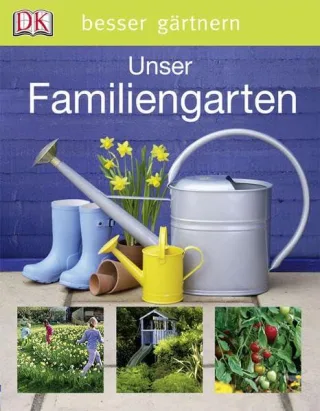 besser gärtnern - Unser Familiengarten