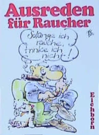 Solange ich rauche trinke ich nicht Ausreden für Raucher.