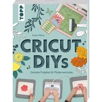 Cricut DIYs. Geniale Projekte für Plotterverrückte. / Paula Milner