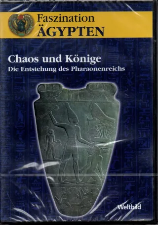 Faszination Ägypten - Chaos und Könige - Die Entstehung des Pharaonenreiches