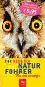 Der neue BLV Naturführer für unterwegs: Wälder · Wiesen Felder · Feuchtgebiete · Küste · Alpen. Sonderteile: Früchte der Bäume und Sträucher Raupen Vogeleier Tierspuren