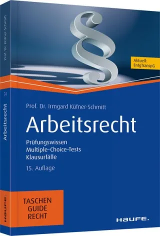 Arbeitsrecht: Prüfungswissen Multiple-Choice-Tests Klausurfälle (Haufe TaschenGuide Band 74)