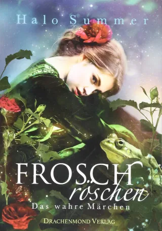 Froschröschen: Das wahre Märchen