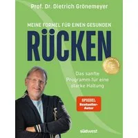 Meine Formel für einen gesunden Rücken / Dietrich Grönemeyer, Das sanfte Programm für eine starke Haltung - Spiegel-Bestseller-Autor, SPIEGEL-Bestseller